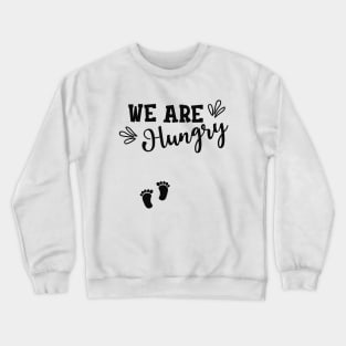 Pregnancy - We are hungry Crewneck Sweatshirt